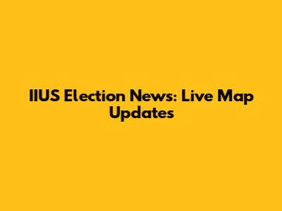 IIUS Election News: Live Map Updates