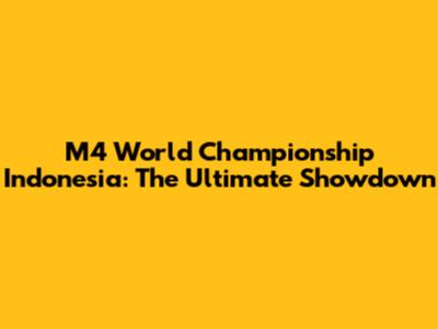 M4 World Championship Indonesia: The Ultimate Showdown