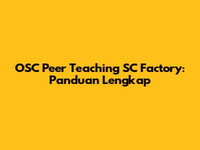 OSC Peer Teaching SC Factory: Panduan Lengkap