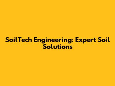 SoilTech Engineering: Expert Soil Solutions