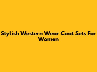 Stylish Western Wear Coat Sets For Women
