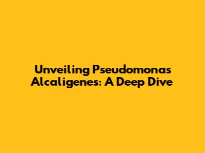 Unveiling Pseudomonas Alcaligenes: A Deep Dive