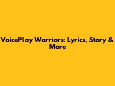 VoicePlay Warriors: Lyrics, Story & More